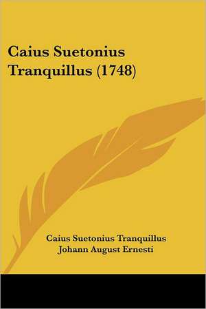 Caius Suetonius Tranquillus (1748) de Caius Suetonius Tranquillus