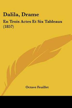 Dalila, Drame de Octave Feuillet