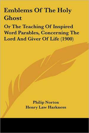 Emblems Of The Holy Ghost de Philip Norton