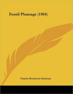 Fossil Plumage (1904) de Charles Rochester Eastman