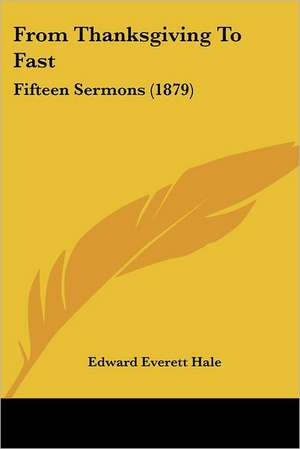 From Thanksgiving To Fast de Edward Everett Hale