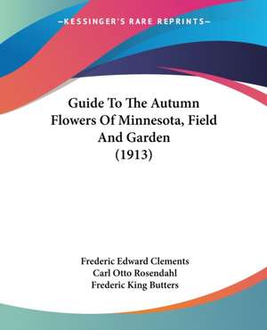 Guide To The Autumn Flowers Of Minnesota, Field And Garden (1913) de Frederic Edward Clements