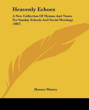 Heavenly Echoes de Horace Waters