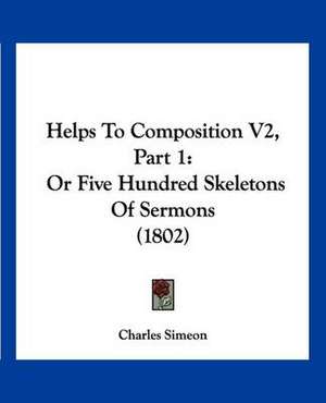 Helps To Composition V2, Part 1 de Charles Simeon