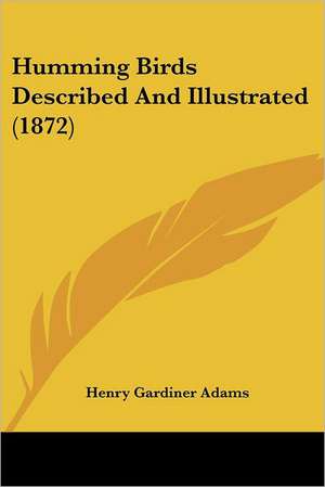 Humming Birds Described And Illustrated (1872) de Henry Gardiner Adams