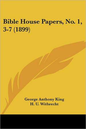 Bible House Papers, No. 1, 3-7 (1899) de George Anthony King