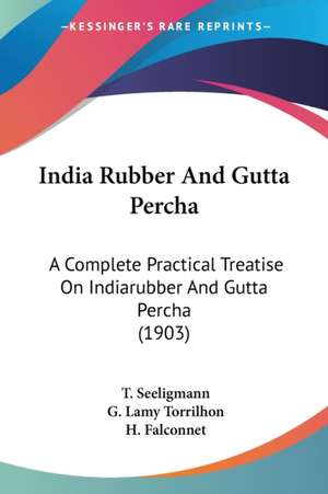 India Rubber And Gutta Percha de T. Seeligmann