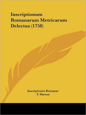 Inscriptionum Romanarum Metricarum Delectus (1758) de Inscriptiones Romanae