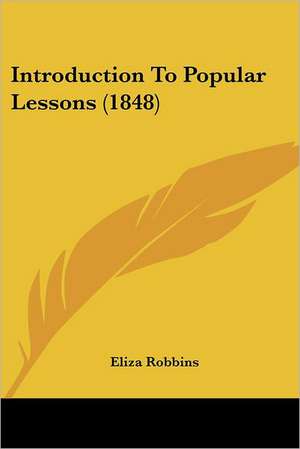 Introduction To Popular Lessons (1848) de Eliza Robbins