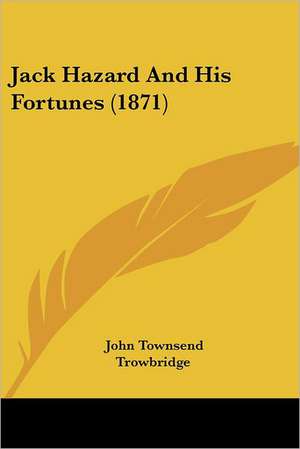 Jack Hazard And His Fortunes (1871) de John Townsend Trowbridge