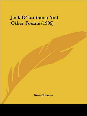 Jack O'Lanthorn And Other Poems (1906) de Nora Chesson