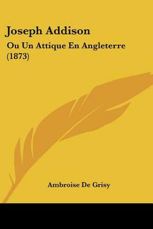 Joseph Addison de Ambroise De Grisy