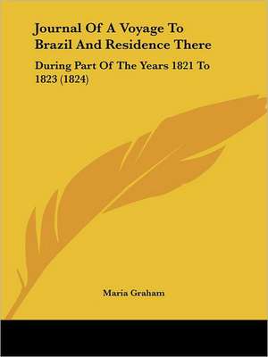 Journal Of A Voyage To Brazil And Residence There de Maria Graham