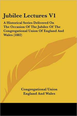 Jubilee Lectures V1 de Congregational Union England And Wales