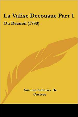 La Valise Decousue Part 1 de Antoine Sabatier De Castres