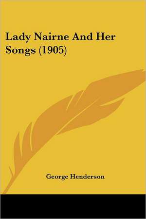 Lady Nairne And Her Songs (1905) de George Henderson