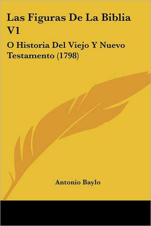 Las Figuras De La Biblia V1 de Antonio Baylo