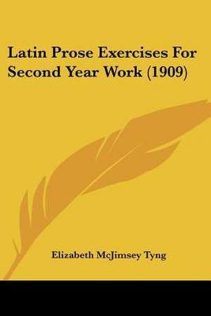 Latin Prose Exercises For Second Year Work (1909) de Elizabeth McJimsey Tyng