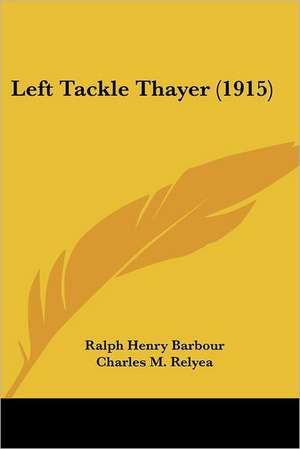 Left Tackle Thayer (1915) de Ralph Henry Barbour