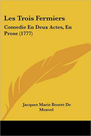 Les Trois Fermiers de Jacques Marie Boutet De Monvel