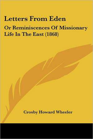 Letters From Eden de Crosby Howard Wheeler