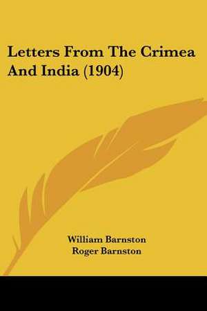 Letters From The Crimea And India (1904) de William Barnston