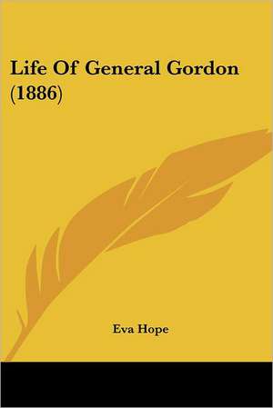 Life Of General Gordon (1886) de Eva Hope