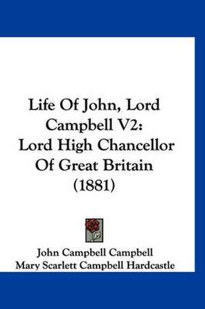 Life Of John, Lord Campbell V2 de John Campbell Campbell