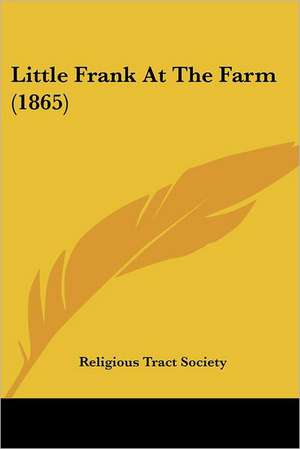 Little Frank At The Farm (1865) de Religious Tract Society