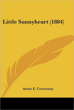 Little Sunnyheart (1884) de Annie E. Courtenay