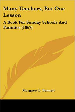 Many Teachers, But One Lesson de Margaret L. Bennett