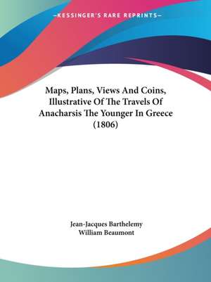 Maps, Plans, Views And Coins, Illustrative Of The Travels Of Anacharsis The Younger In Greece (1806) de Jean-Jacques Barthelemy