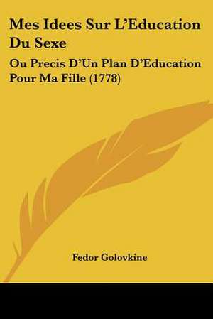 Mes Idees Sur L'Education Du Sexe de Fedor Golovkine