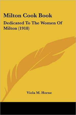 Milton Cook Book de Viola M. Horne