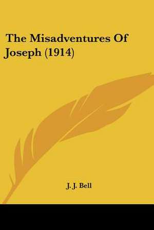 The Misadventures Of Joseph (1914) de J. J. Bell