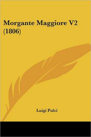 Morgante Maggiore V2 (1806) de Luigi Pulci