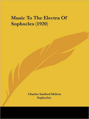 Music To The Electra Of Sophocles (1920) de Charles Sanford Skilton