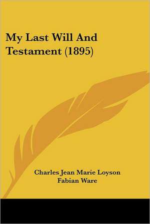 My Last Will And Testament (1895) de Charles Jean Marie Loyson