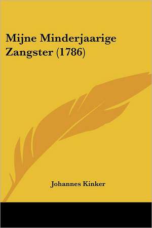 Mijne Minderjaarige Zangster (1786) de Johannes Kinker