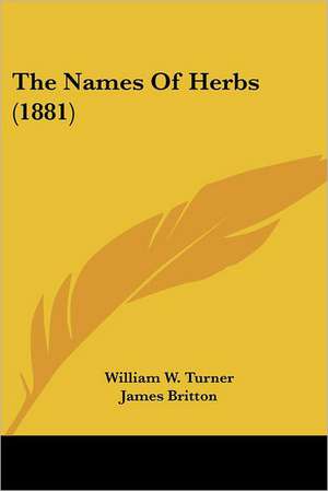 The Names Of Herbs (1881) de William W. Turner