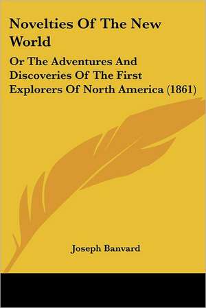 Novelties Of The New World de Joseph Banvard