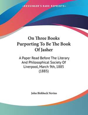 On Three Books Purporting To Be The Book Of Jasher de John Birkbeck Nevins