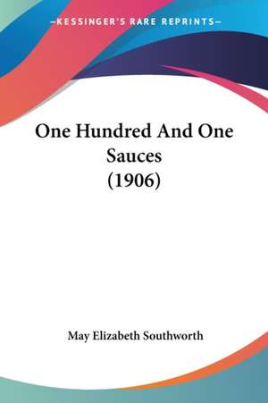 One Hundred And One Sauces (1906) de May Elizabeth Southworth