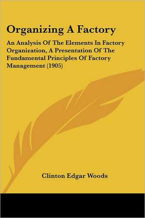 Organizing A Factory de Clinton Edgar Woods