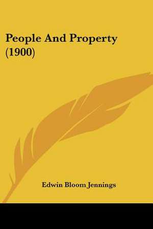 People And Property (1900) de Edwin Bloom Jennings