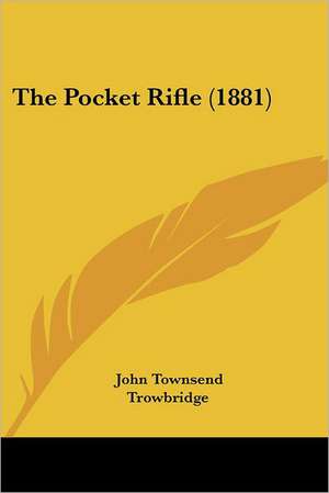 The Pocket Rifle (1881) de John Townsend Trowbridge