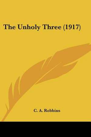 The Unholy Three (1917) de C. A. Robbins