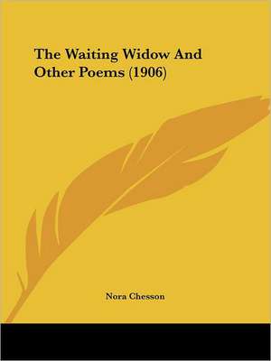 The Waiting Widow And Other Poems (1906) de Nora Chesson