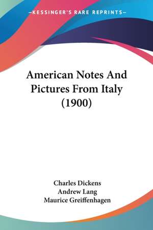 American Notes And Pictures From Italy (1900) de Charles Dickens