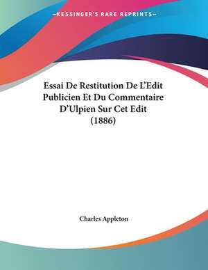 Essai De Restitution De L'Edit Publicien Et Du Commentaire D'Ulpien Sur Cet Edit (1886) de Charles Appleton